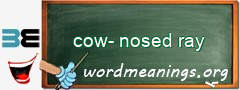 WordMeaning blackboard for cow-nosed ray